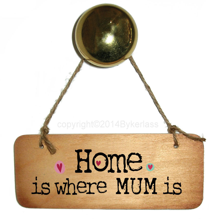 Home is Where Mam/Mum is Wooden Sign - Mothers Day Gift - RWS1