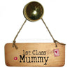 First Class Mam/Mum/Mummy/Mammy Fab Wooden Sign