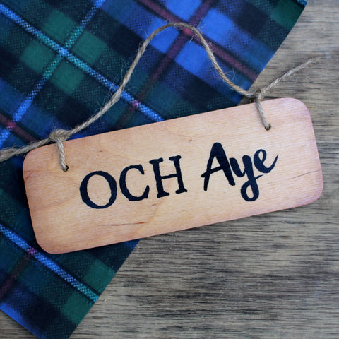 Och Aye - Scottish Wooden Sign - RWS1
