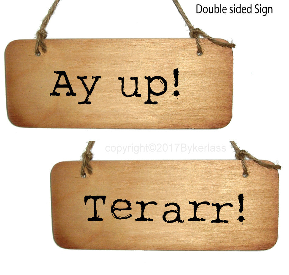 Ay Up / Terarr Double Sided Derbyshire Rustic Wooden Sign