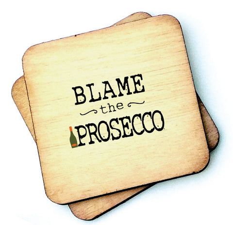 Blame the Prosecco - Rustic Wooden Coaster - RWC1