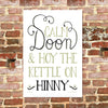 Calm Doon & Hoy the Kettle on Hinny Geordie Tea Towel