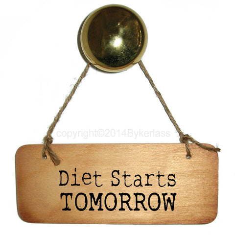 Diet Starts TOMORROW Inspirational Fab Wooden Sign - RWS1