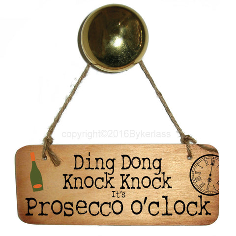 Ding Dong Knock Knock .... It's Prosecco O'Clock Fab Wooden Sign - RWS1