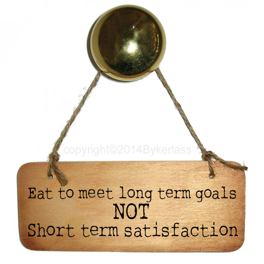 Eat To Meet Long Term Goal - Diet/Healthy Eating Inspirational Fab Wooden Sign