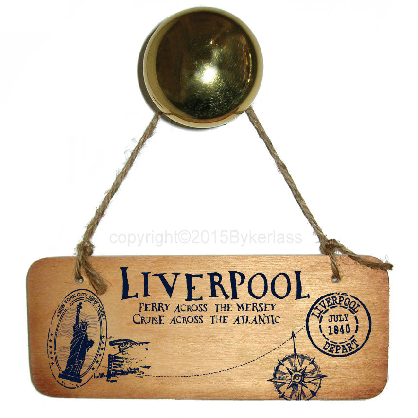 Liverpool - Ferry Across The Mersey, Cruise Across the Atlantic Rustic Scouse Wooden Sign