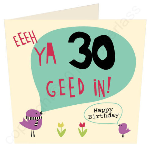 Eeeh Ya 30 Geed In Geordie Card (G27v2)