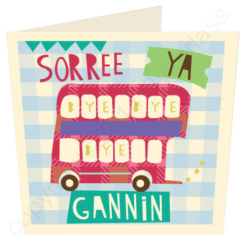 Sorree Ya Gannin Geordie Leaving Card (G33)