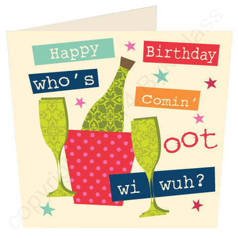 Happy Birthday Who's Comin Oot Wi Wuh? Geordie Birthday Card (G65)