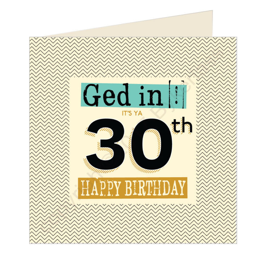 Ged In Its Ya 30th Happy Birthday Geordie Card by Wotmalike