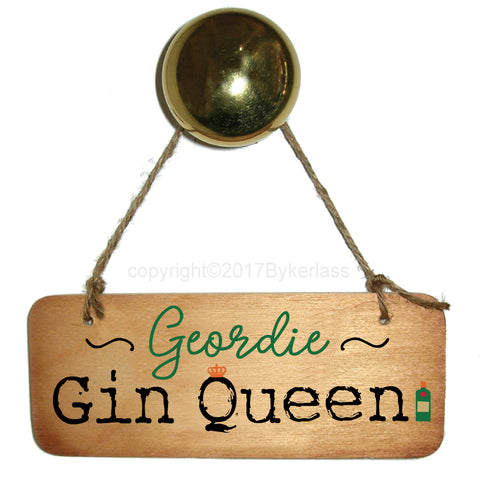 Geordie Gin Queen -  North East  Wooden Sign - RWS1