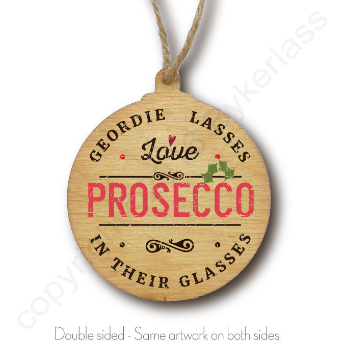 Geordie Lasses Love Prosecco In Their Glasses Wooden Bauble - RWB1