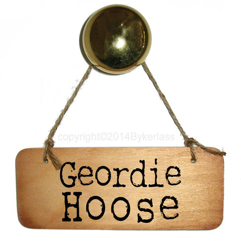 Geordie Hoose Rustic North East Wooden Sign - RWS1