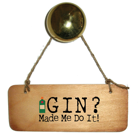 Gin Made Me Do it - Gin Lovers Wooden Sign - RWS1