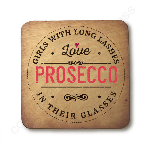Girls With Long Lashes Love Prosecco In Their Glasses - Rustic Wooden Coaster - RWC1