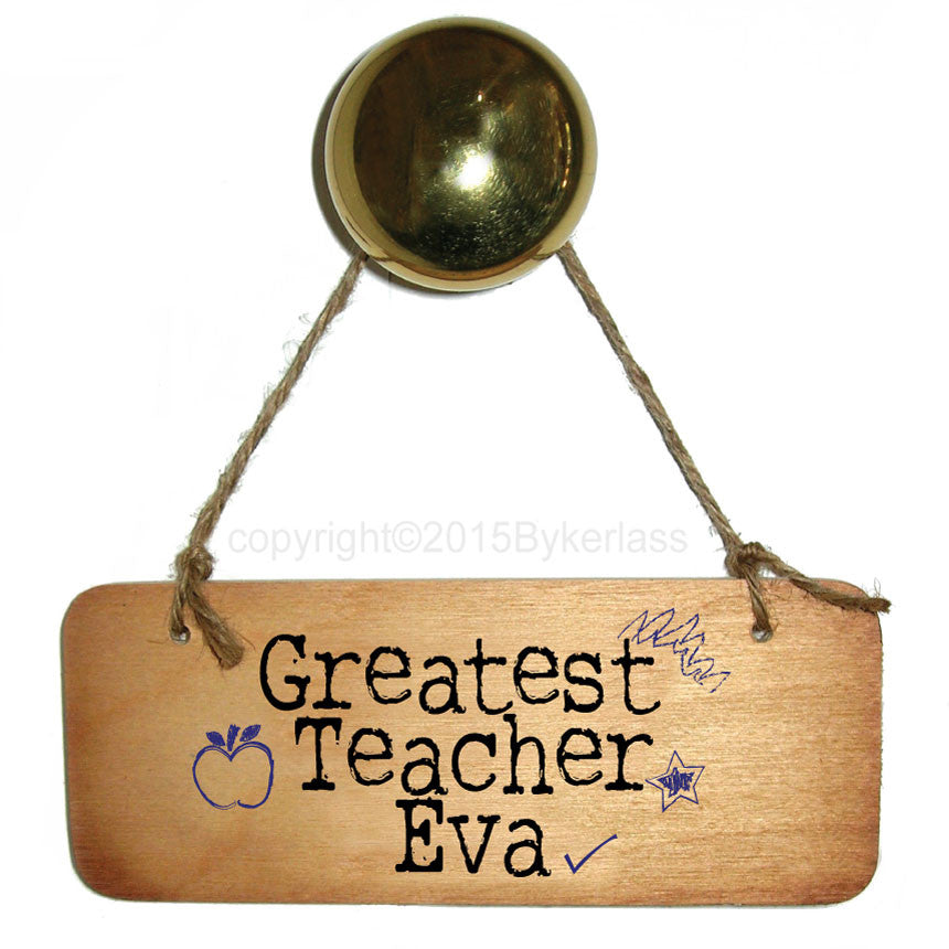Greatest Teacher Eva Wooden Sign