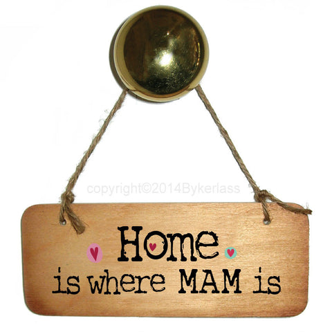 Home is Where Mam/Mum/Mammy/Mummy is Fab Wooden Sign - RWS1