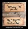oway In (Welcome)/ Gan Hyem (Goodbye) Double Sided Rustic North East Wooden Sign