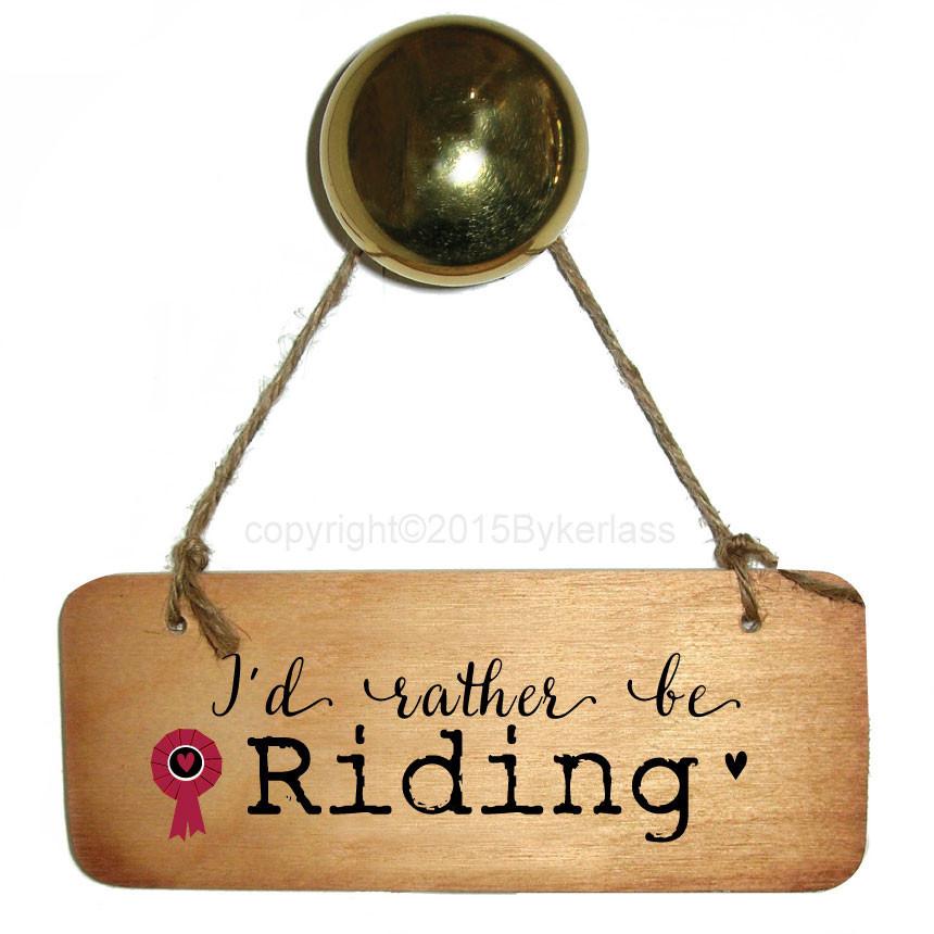 I'd Rather Be Riding - Horse Rustic Wooden Sig