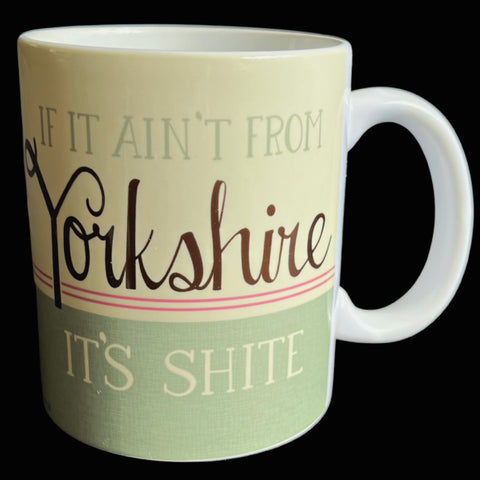 If It Aint From Yorkshire It's Shite Yorkshire Speak Mug (YSM12)