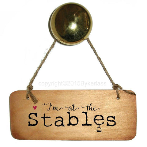 I'm At the Stables - Horse Rustic Wooden Sign - RWS1
