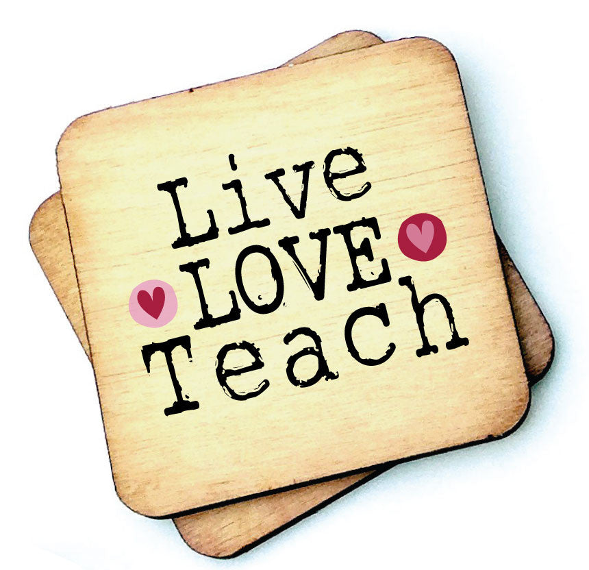 Live Love Teach Wooden Coaster by Wotmalike