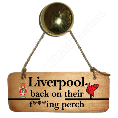 Liverpool Back on Their F@cking Perch Wooden Sign RWS1