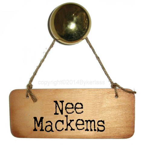 Nee Mackems Rustic North East Wooden Sign - RWS1