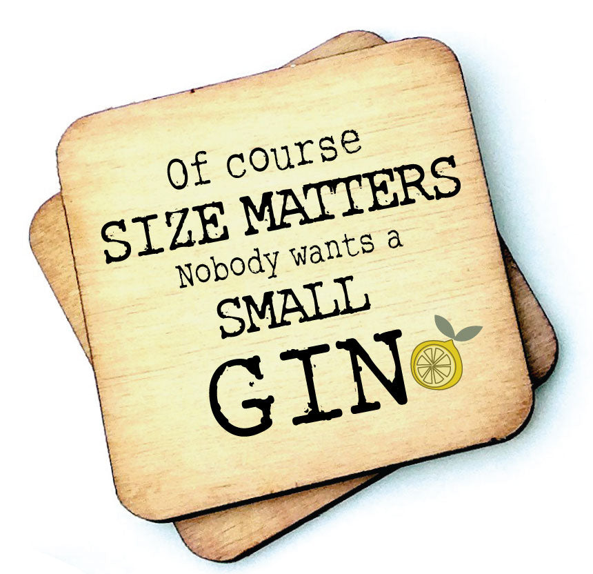 Of Course Size Matters Gin - Gin Lovers Wooden Coaster