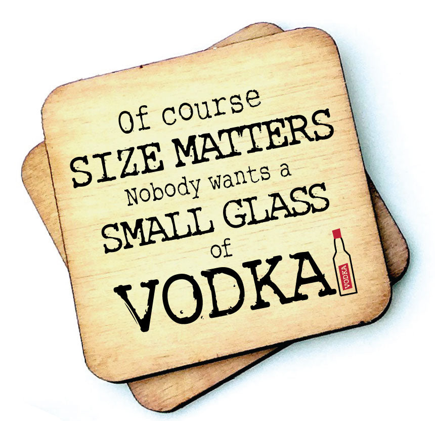 Of Course Size Matters Vodka - Wooden Coasters