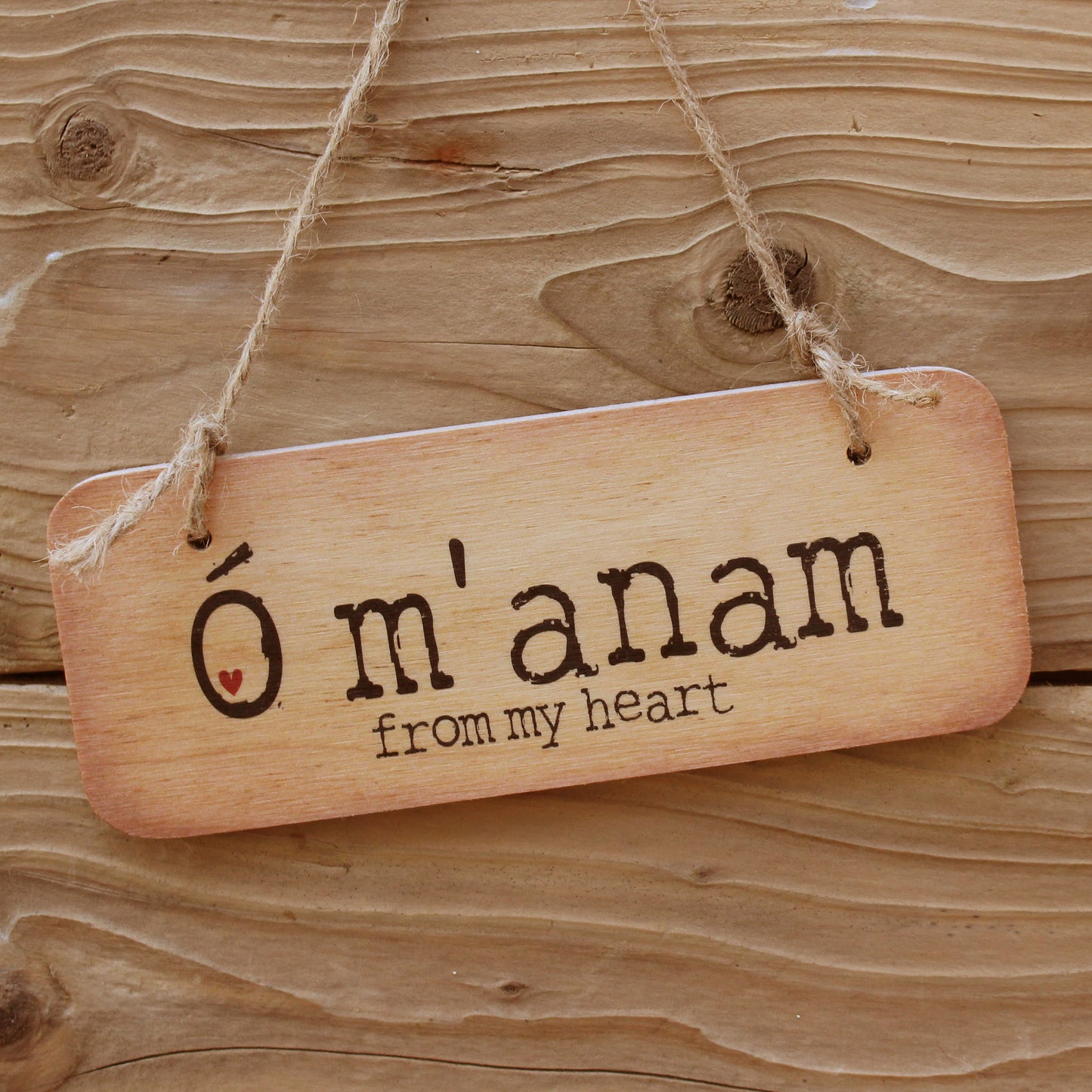 O m'anam (from my heart) - Celtic Irish Wooden Sign by Wotmalike