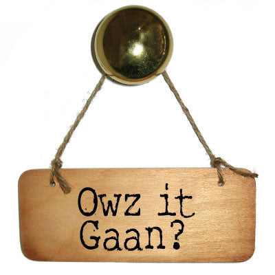 Owz It Gaan? Cumbrian Rustic Wooden Sign - RWS1