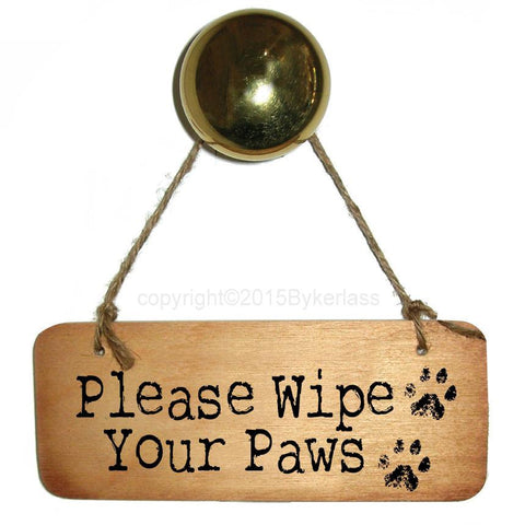 Please Wipe Your Paws - Dog Rustic Wooden Sign - RWS1