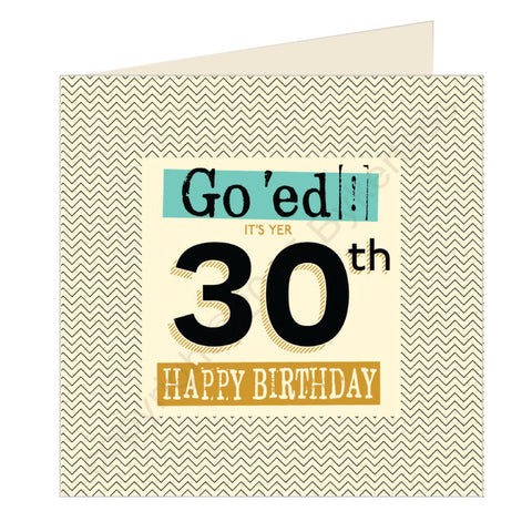 Go 'ed In It's Yer 30th Happy Birthday Scouse Card (SQ3)