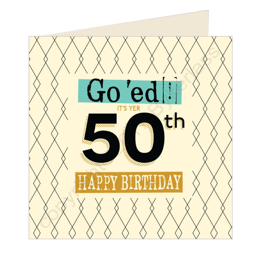 Go 'ed In It's Yer 50th Happy Birthday Scouse Card