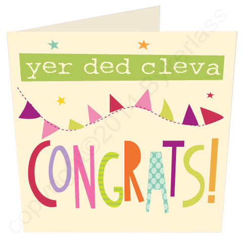 Yer Ded Cleva Congrats - Scouse Congratulations Card (SS30)