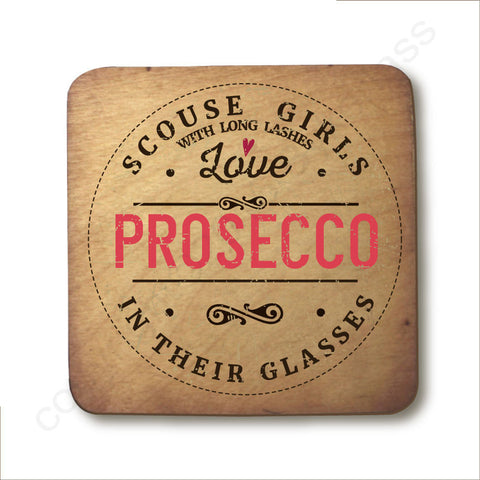 Scouse Girls With Long Lashes Love Prosecco In Their Glasses Wooden Coaster - RWC1