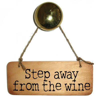 Step Away From the Wine Fab Wooden Sign - RWS1