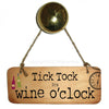 Tick Tock It's Wine O'clock Fab Wooden Sign