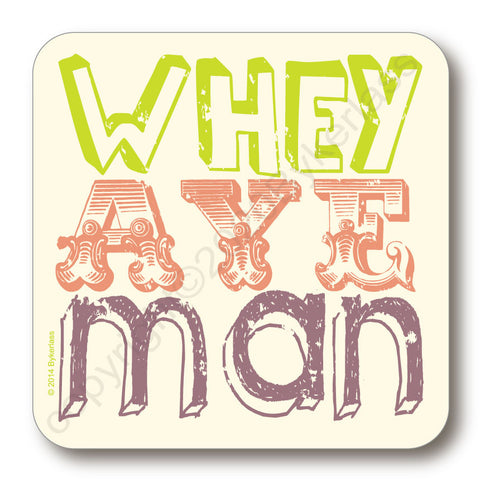Whey Aye Man Geordie Coaster (WAM)