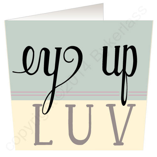 Ey Up Luv (Blue) Yorkshire Speak Card Yorkshire Gifts