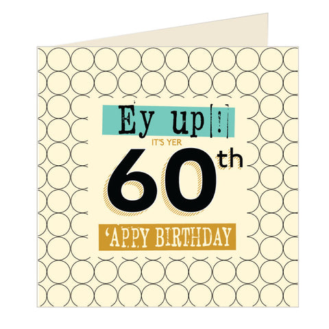 Ey Up Its Yer 60th Appy Birthday Yorkshire Card (YQ6)