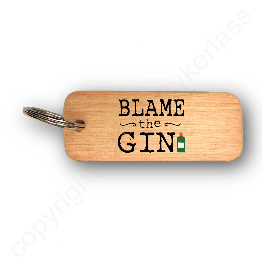 Blame The Gin - Rustic Wooden Keyring - RWKR1