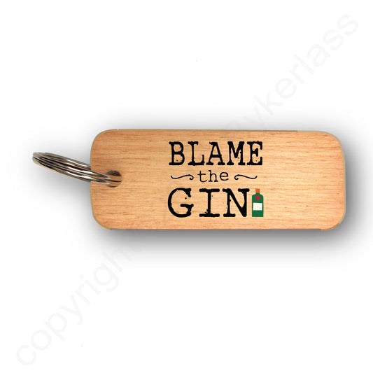 Blame The Gin - Rustic Wooden Keyring - RWKR1