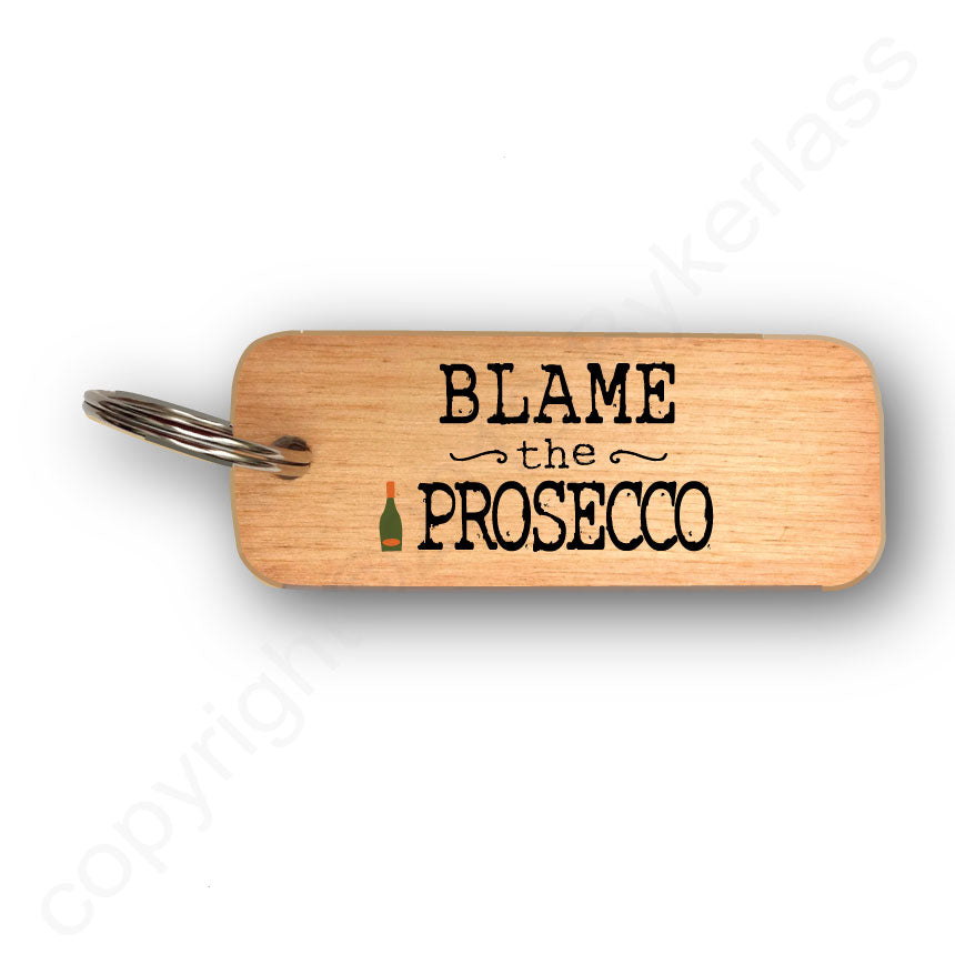 Blame The Prosecco - Rustic Wooden Keyring - RWKR1