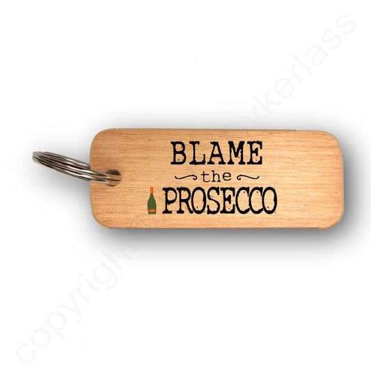 Blame The Prosecco - Rustic Wooden Keyring - RWKR1