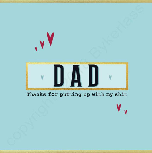 Dad Thanks for putting up with my shit Father's Day Card (MB62)