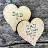 Dad - You Always Have My Heart - Wooden Heart Keepsake - WH5