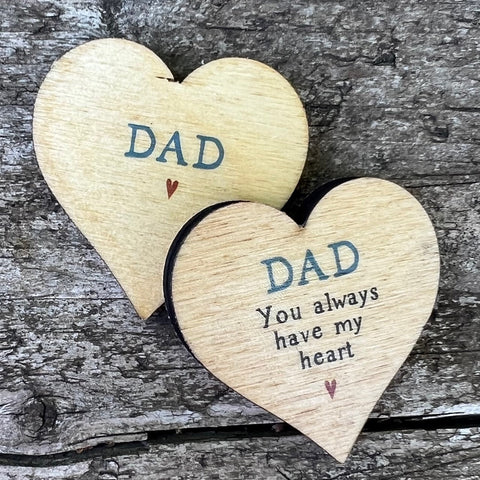 Dad - You Always Have My Heart - Wooden Father's Day Heart Keepsake - WH5