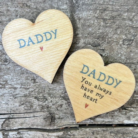 Daddy - You Always Have My Heart -Wooden Father's Day Heart Keepsake - WH6